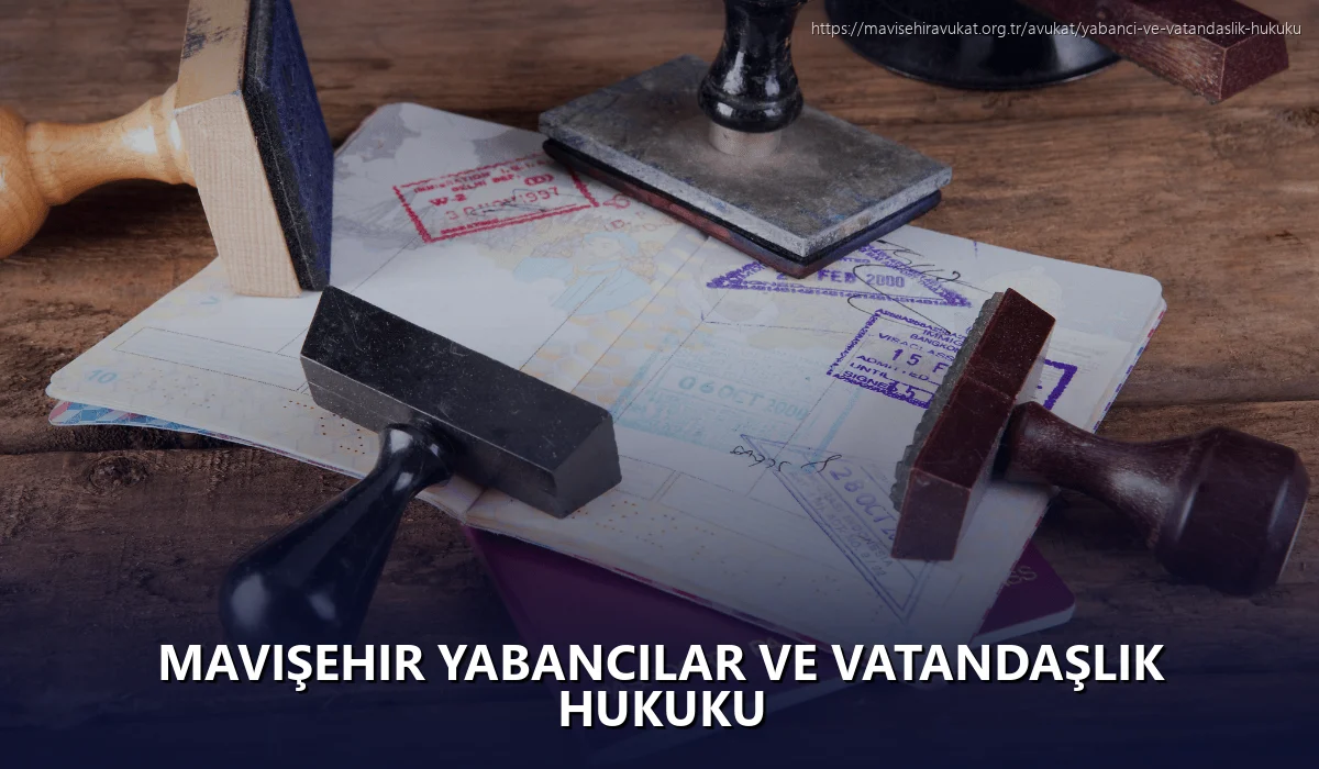 Mavişehir Yabancılar ve Vatandaşlık Hukuku